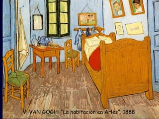 V. VAN GOGH: “La habitación en Arlés”. 1888 