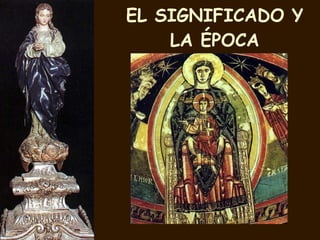 EL SIGNIFICADO Y LA ÉPOCA 
