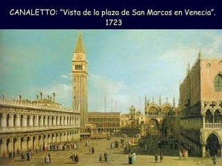 CANALETTO: ”Vista de la plaza de San Marcos en Venecia”.  1723 