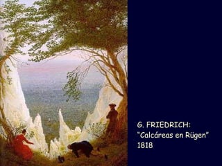 G. FRIEDRICH: “ Calcáreas en Rügen” 1818 