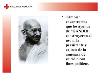 También encontramos que los ayunos de “GANDHI”  construyeron el uso más persistente y exitoso de la amenaza de suicidio con fines políticos. 