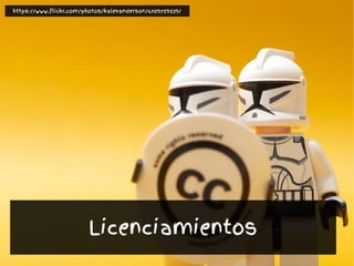 Licenciamientos
https://www.flickr.com/photos/kalexanderson/6709759539/
 