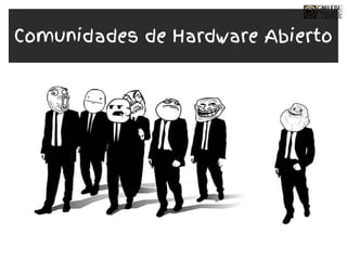 Comunidades de Hardware Abierto
 