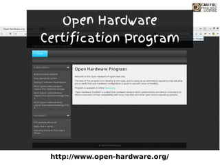 http://www.open-hardware.org/
Open Hardware
Certification Program
 