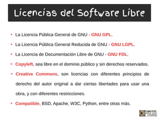 ➔ La Licencia Pública General de GNU - GNU GPL.
➔ La Licencia Pública General Reducida de GNU - GNU LGPL.
➔ La Licencia de...