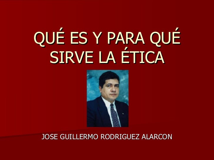 Que es y para que sirve la etica Que es y para que sirve la etica