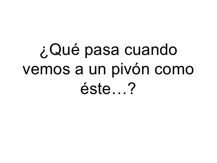 Que le pasa a los hombres al ver un pivón....