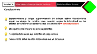 ¿Qué pasa con los supervivientes de cáncer? María Cruz Martín Soberón
Conclusiones


Supervivientes y largos superviviente...