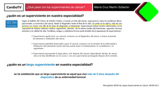 ¿Qué pasa con los supervivientes de cáncer? María Cruz Martín Soberón
¿quién es un superviviente en nuestra especialidad?
...