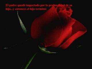 El padre quedó impactado por la profundidad de su hijo...y entonces el hijo terminó: 