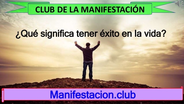 ¿Qué significa tener éxito en la vida?
Manifestacion.club
CLUB DE LA MANIFESTACIÓN
 