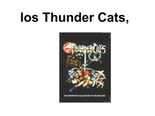 los Thunder Cats,  