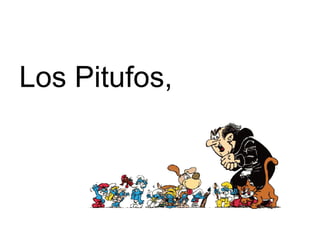 Los Pitufos,   