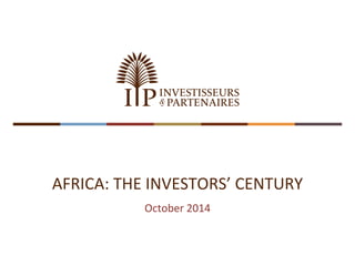 AFRICA: THE INVESTORS’ CENTURY 
October2014  