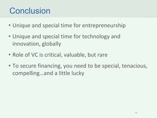 15 
Conclusion 
•Unique and special time for entrepreneurship 
•Unique and special time for technology and innovation, glo...