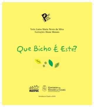 Fortaleza ● Ceará ● 2018
Texto: Luísa Maria Neves da Silva
Ilustrações: Dione Moraes
 