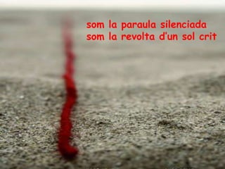 som la paraula silenciadasom la revolta d’un sol crit