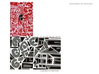 Universidade das Quebradas

Linguagem e Expressão

 