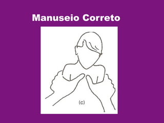 Manuseio Correto
 