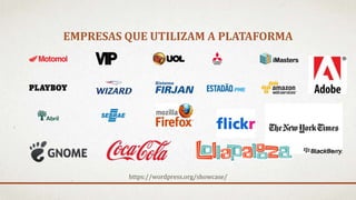 EMPRESAS QUE UTILIZAM A PLATAFORMA
https://wordpress.org/showcase/
 
