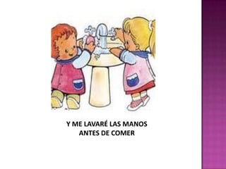 Y ME LAVARÉ LAS MANOSANTES DE COMER