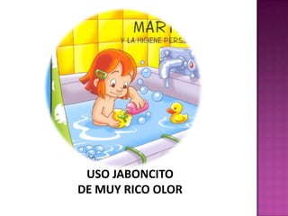 USO JABONCITODE MUY RICO OLOR