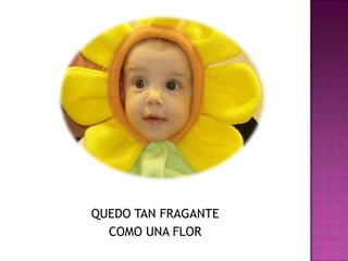 QUEDO TAN FRAGANTECOMO UNA FLOR