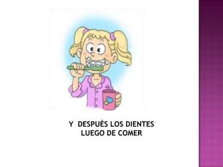 Y DESPUÉS LOS DIENTESLUEGO DE COMER