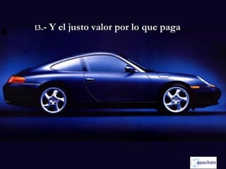 13.- Y el justo valor por lo que paga
 