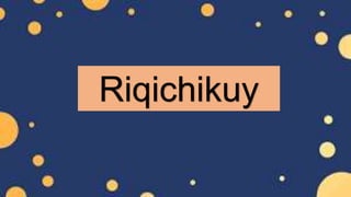 Riqichikuy
 