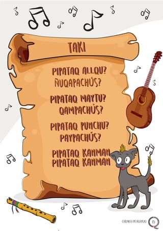 takitaki
Pipataq kanmanPipataq kanman
Pipataq kanmanPipataq kanman
Pipataq punchu?Pipataq punchu?
Pipataq maytu?Pipataq maytu?
Pipataq allqu?Pipataq allqu?
NuqapachUs?NuqapachUs?
qampachUs?qampachUs?
PaypachUs?PaypachUs?
CHUNKA PICHQAYUQ 15
 