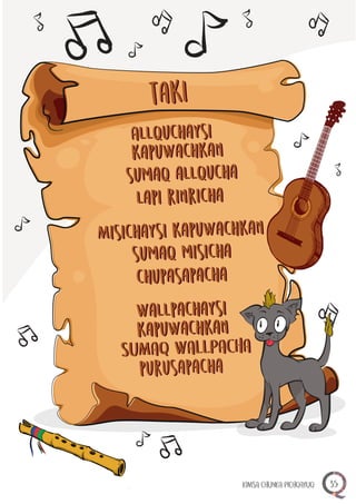 takitaki
sumaq allqucha
lapi rinricha
Allquchaysi
kapuwachkan
sumaq misicha
chupasapacha
Wallpachaysi
kapuwachkan
purusapacha
SUMAQ WALLPACHA
Misichaysi kapuwachkan
sumaq allqucha
lapi rinricha
Allquchaysi
kapuwachkan
sumaq misicha
chupasapacha
Wallpachaysi
kapuwachkan
purusapacha
SUMAQ WALLPACHA
Misichaysi kapuwachkan
KIMSA CHUNKA PICHQAYUQ 35
 