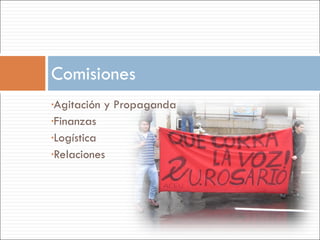 Agitación y Propaganda Finanzas Logística Relaciones Comisiones 