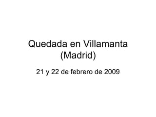 Quedada en Villamanta (Madrid) 21 y 22 de febrero de 2009 