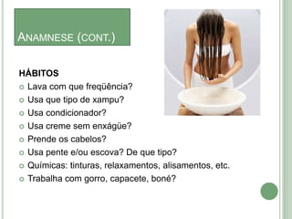Está havendo comprometimento de outros sistemas, adenopatias, alterações das unhas, pêlos do corpo, pele, mucosas e dentes?