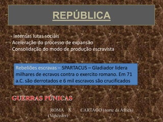 REPÚBLICA - Intensas lutas sociais Aceleração do processo de expansão