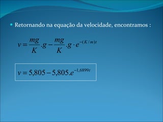 Retornando na equação da velocidade, encontramos : 