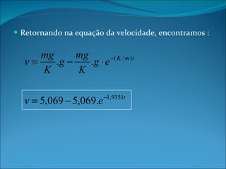 Retornando na equação da velocidade, encontramos : 