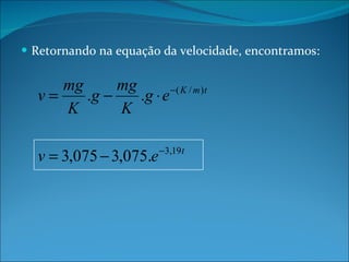 Retornando na equação da velocidade, encontramos: 
