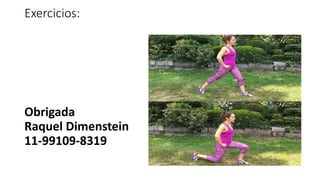 Exercicios:
Obrigada
Raquel Dimenstein
11-99109-8319
 