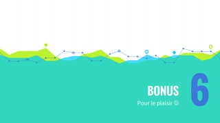 BONUS
Pour le plaisir  6
 
