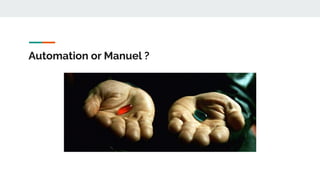 Automation or Manuel ?
 