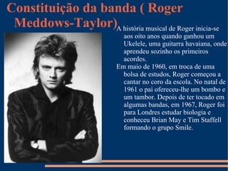Constituição da banda ( John Deacon) John Richard Deacon (nascido em 19 de agosto de 1951), também conhecido como "John Deacon" é um músico aposentado Inglês, mais conhecido como o Baixista e compositor Da banda de Rock’n Roll Queen. Dos quatro membros da banda, ele foi o último a aderir e também o mais jovem, tendo apenas 19 anos quando entrou. Deacon escreveu uma série de singles do Queen de sucesso, incluindo "You're My Best Friend “,"Spread Your Wings", “Back Chat ","I Want to Break Free "e o single mais vendido da banda nos Estados Unidos,"Another One Bites the Dust ", bem como um número de faixas do álbum. 