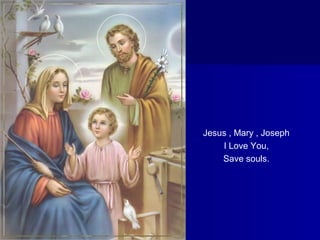Jesus , Mary , Joseph
I Love You,
Save souls.

 