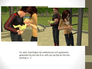 En, well, meerlingen zijn ondertussen zo’n gewoonte geworden bij Jess dat ik er zelfs van op kijk als het een eenling is. :’)