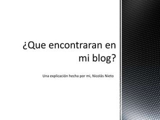 Una explicación hecha por mi, Nicolás Nieto
 