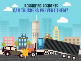 Jackknifing Accidents can truckers prevent them?