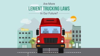  Are more lenient trucking laws in our future?