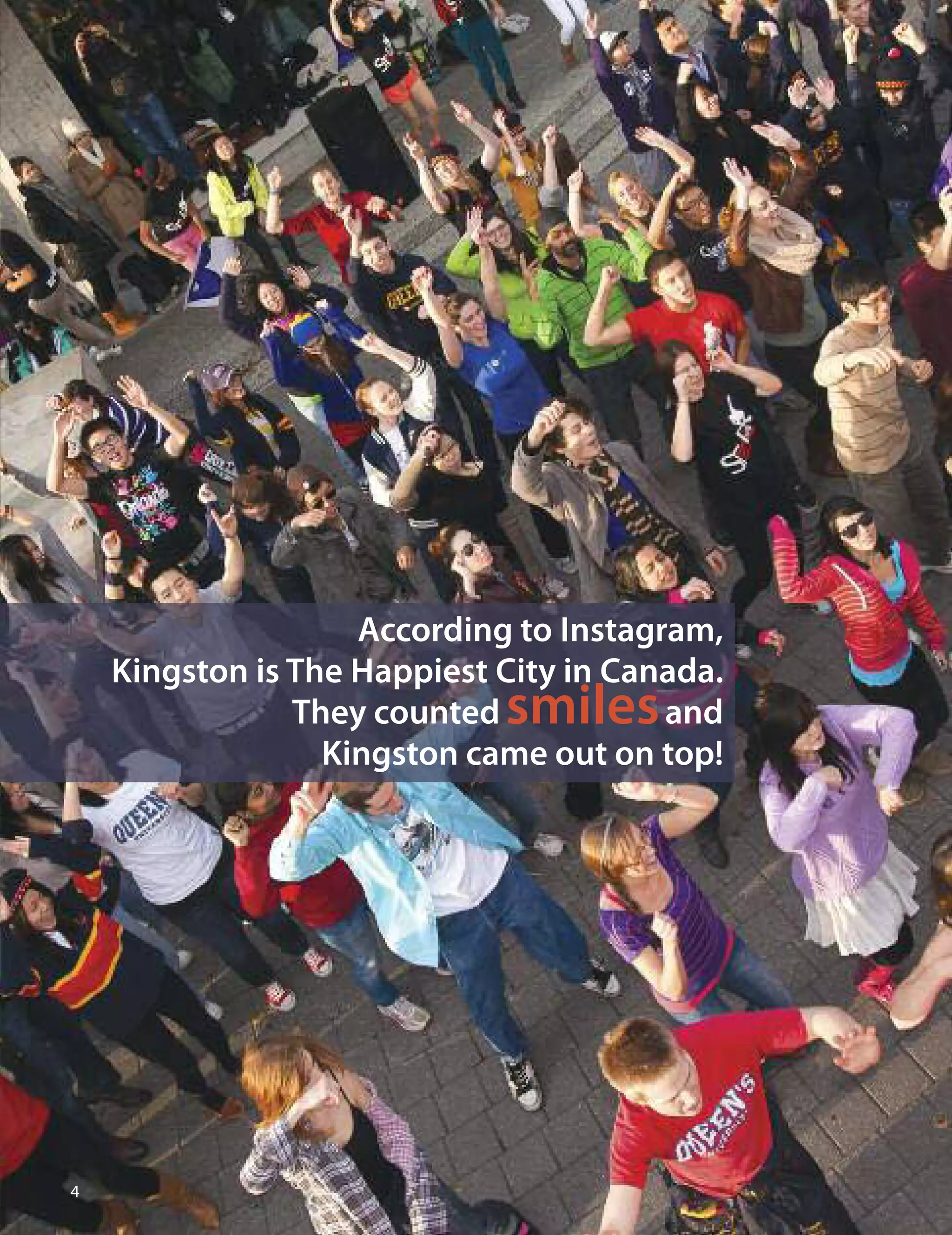 
According to Instagram,
Kingston is The Happiest City in Canada.
They counted smilesand
Kingston came out on top!
 