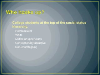 • College students at the top of the social status
  hierarchy.
  •   Heterosexual
  •   White
  •   Middle or upper class...